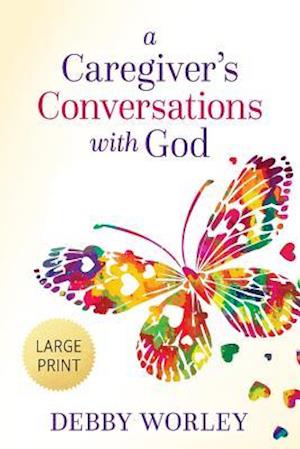 A Caregiver's Conversations with God