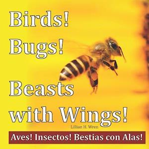 Birds! Bugs! Beasts with Wings!