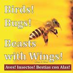 Birds! Bugs! Beasts with Wings!