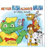 Never Rush Always Brush