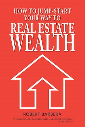 How to Jump-Start Your Way to Real Estate Wealth