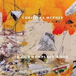 Christina McPhee: A Commonplace Book 