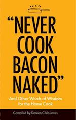 "never Cook Bacon Naked"