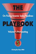 THE PLAYBOOK on Fixing Anemic Sales Pipelines Volume I