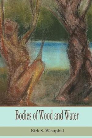 Bodies of Wood and Water