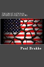 The Great National Divides (in Full Color) : Why the United States Is So Divided and How It Can Be Put Back Together Again