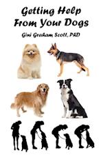 Getting Help from Your Dogs : How to Gain Insights, Advice, and Power Using the Dog Type System