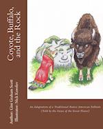 Coyote, Buffalo, and the Rock : An Adaptation of a Traditional Native American Folktale (Told by the Sioux of the Great Plains)