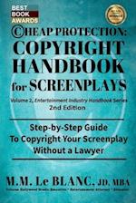 CHEAP PROTECTION COPYRIGHT HANDBOOK FOR SCREENPLAYS, 2nd Edition: Step-by-Step Guide to Copyright Your Screenplay Without a Lawyer 