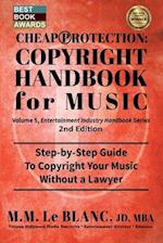 CHEAP PROTECTION COPYRIGHT HANDBOOK FOR MUSIC, 2nd Edition: Step-by-Step Guide to Copyright Your Music, Beats, Lyrics and Songs Without a Lawyer 