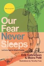 Our Fear Never Sleeps