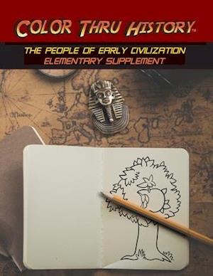 Color Thru History - The People of Early Civilization Elementary Supplement