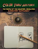 Color Thru History - The People of the Industrial Revolution Elementary Supplement 