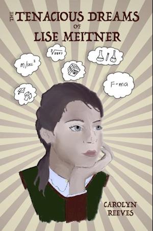 Tenacious Dreams of Lise Meitner