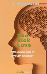 The Sick Love (We never fall in love by chance) 