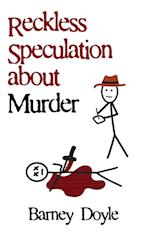 Reckless Speculation about Murder