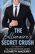 The Billionaire's Secret Crush: A Contemporary Christian Romance 