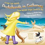A Tall Tale About Dachshunds in Costumes