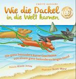 Wie die Dackel in die Welt kamen (Second Edition German/English Bilingual Hard Cover): Die ganz besondere kurze Geschichte von einem ganz besonderen l