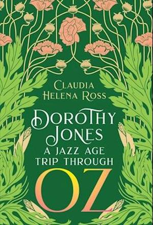 Dorothy Jones: A Jazz Age Trip Through Oz: A Jazz Age Trip Through Oz