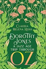 Dorothy Jones: A Jazz Age Trip Through Oz: A Jazz Age Trip Through Oz 