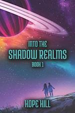 Into The Shadow Realms: Book 1 