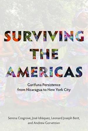 Surviving the Americas – Garifuna Persistence from Nicaragua to New York City