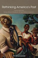Rethinking America`s Past – Voices from the Kinsey  African American Art and History Collection