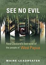 See No Evil – New Zealand's Betrayal of the People of West Papua
