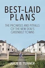 Best–Laid Plans – The Promises and Pitfalls of the New Deal's Greenbelt Towns
