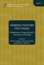 Working Together for Change – Collaborative Change Researchers, Evaluators, and Designers, Volume 5