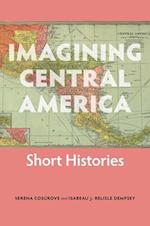 Imagining Central America – Short Histories