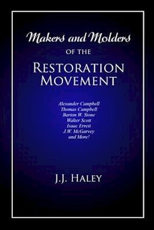Makers and Molders of the Restoration Movement