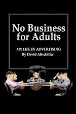 No Business for Adults: My Life in Advertising 