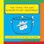 The Stove Pot Who Loved to Eat Vegetables