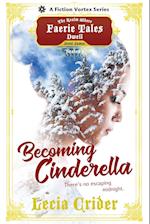 Becoming Cinderella, Season One (A The Realm Where Faerie Tales Dwell Series)