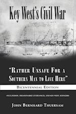 Key West's Civil War: "Rather Unsafe For a Southern Man to Live Here" 
