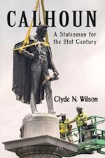Calhoun: A Statesman for the 21st Century 