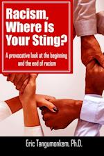 Racism, Where Is Your Sting?