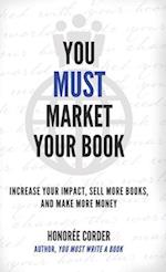 YOU MUST MARKET YOUR BOOK 