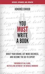 You Must Write a Book: Boost Your Brand, Get More Business, and Become the Go-To Expert 
