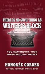 There is No Such Thing as Writer's Block 