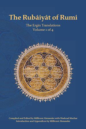 TheRubaiyat of Rumi, The Ergin Translations, Volume 1