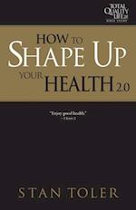 How to Shape Up Your Health (Tql 2.0 Bible Study Series)