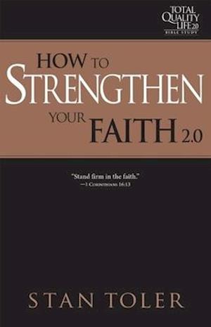 How to Strengthen Your Faith (Tql 2.0 Bible Study Series)