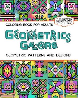 Geometrics Galore: Geometrics Coloring Book for Adults