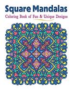 Square Mandalas Coloring Book of Fun & Unique Designs