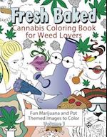 Fresh Baked Cannabis Coloring Book for Weed Lovers: Fun Marijuana and Pot Themed Images to Color - Volume 1 