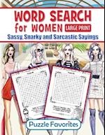 Word Search for Women - Sassy, Snarky and Sarcastic Sayings: Large print activity book for strong assertive women who don't take no sass - they only g