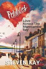 Pebbles: Love Across the Morecambe Bay 